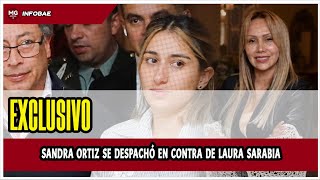 ⛔ SANDRA ORTIZ SE DESPACHÓ EN CONTRA DE LAURA SARABIA Y LO QUE PASÓ POR EL ESCÁNDALO DE LA UNGRD [upl. by Safko836]