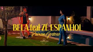 Bela feat Ze Espanhol  Paixon Gostoso Official Music Video [upl. by Lauhsoj]