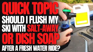 Should I Flush My PWC With SALTAWAY or DISH SOAP After a Fresh Water Ride WCJ Quick Topic [upl. by Ilellan]