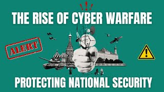 The Rise of Cyber Warfare Protecting National Security [upl. by Leirej]