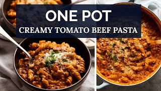 ONE POT Creamy Tomato Beef Pasta [upl. by Simmonds]