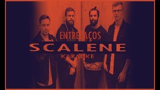 EntrelaçosScaleneKaraoke [upl. by Ollehcram]