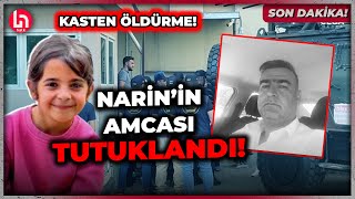 SON DAKİKA Türkiye ayakta Narinin amcasına kasten öldürmeden tutuklama [upl. by Iphigenia]