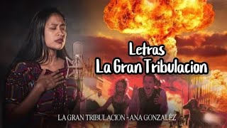 Ana Gonzales Letra La Gran Tribulación [upl. by Atekin370]