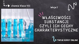 Chemia klasa 7 Lekcja 2  Właściwości substancji czyli ich cechy charakterystyczne [upl. by Ailemor]