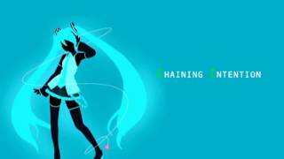 【ニコカラ  初音ミク】Chaining Intention 【off vocal 本家ver】 [upl. by Mikey]