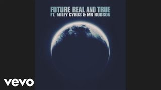 Future Miley Cyrus  Real and True audio ft Mr Hudson [upl. by Zinnes]