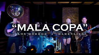 Los Morroz x KarenLizz  Mala Copa Oficial Video [upl. by Kcirdde]