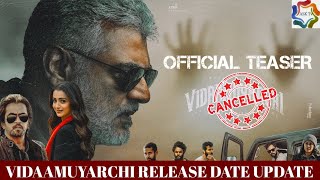 Vidaamuyarchi Release Date Update  Ajith Kumar  Vidamuyarchi Update  Good Bad Ugly  Lyca [upl. by Kalil]