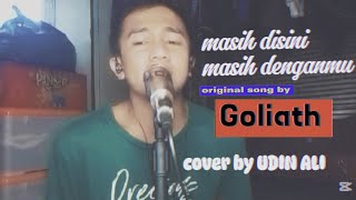 masih disini masih denganmu  Goliath  UDIN ALI  cover [upl. by Etteinotna]