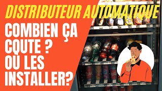 DISTRIBUTEUR AUTOMATIQUE  combien ça coute  et ou les placer [upl. by Nnor]