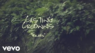 Casting Crowns  Heroes Official Lyric Video [upl. by Eninotna493]