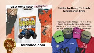 Tractor I’m Ready To Crush Kindergarten Shirt [upl. by Christy514]