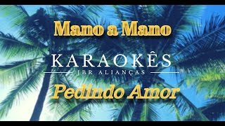 Karaoke em HD Pedindo Amor  Mano a Mano [upl. by Fairley]