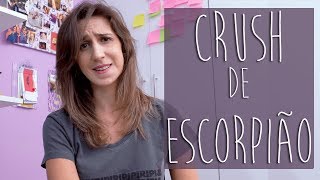 CRUSH DOS SIGNOS ESCORPIÃO [upl. by Wilterdink]