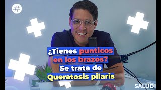 ¿Tienes punticos en los brazos Se trata de Queratosis Pilaris [upl. by Lombardy]