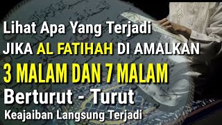 Keajaiban Al Fatihah Jika Diamalkan 4 Malam Berturut Turut Dan 7 Malam berturut Turut [upl. by Rahman]