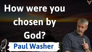 How were you chosen by God  paul washer [upl. by Normi]