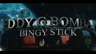 Eddy G Bomba  Bingy Stick  Official Music Video [upl. by Romeyn]