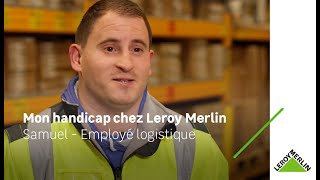 En situation de handicap et alors   Samuel employé logistique I Leroy Merlin [upl. by Vachill]