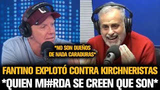 FANTINO TOTALMENTE SACADO EXPLOTÓ CONTRA KIRCHNERISTA INSOPORTABLE [upl. by Beverly675]