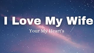 i Love My Wife  Your My Hearts ❤️  lyrics  Hit song  English Love Song 🎵💕 [upl. by Zitvaa]