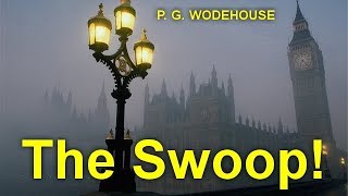 The Swoop by P G WODEHOUSE 1881  1975by Fantastic Fiction Audiobooks [upl. by Nylsoj]