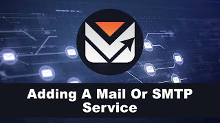 Adding A Mail Or SMTP Service [upl. by Close]