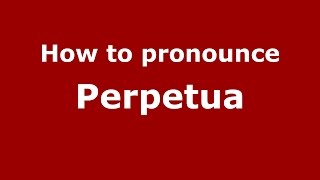 How to pronounce Perpetua Brazilian PortugueseBrazil  PronounceNamescom [upl. by Ydwor]