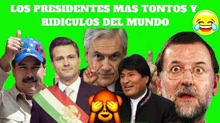 🙈Los PRESIDENTES MAS TONTOS y RIDICULOS DEL MUNDO🌏✔✔ INPERDIBLE Maduro [upl. by Atworth]