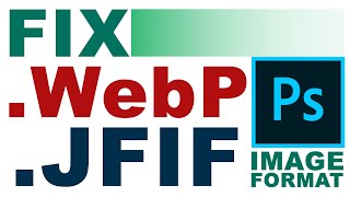 Fix WebP and JFIF Image Not Support in Photoshop CC  Convert WebP to JPEG [upl. by Ytiak229]