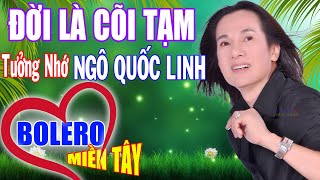 Đời Là Cõi Tạm Cát Bụi Cuộc Đời Thương Tiếc Xót Xa Ngô Quốc Linh 11122021 Kênh Nhạc Vàng Rumba [upl. by Merlin980]