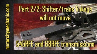 Part 22 45RFE 545RFE 65RFE and 68RFE transmission shifterlinkage will not move [upl. by Larry]