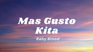 Baby Blood  Mas Gusto Kita  lyric [upl. by Subocaj578]