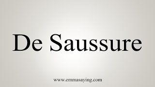 How To Say De Saussure [upl. by Mcquade903]