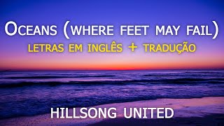 Oceans Where Feet May Fail  Hillsong United Letras Em Inglês E Tradução [upl. by Cordeelia]