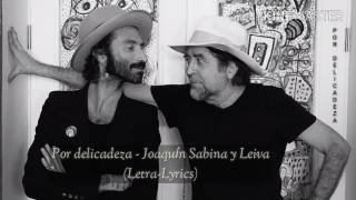 Por delicadeza  Joaquín Sabina y Leiva LetraLyrics [upl. by Noleta814]