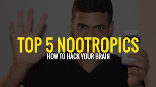 Nootropics Top 5 Nootropics To Hack Your Brain 10 Year Experience [upl. by Ayanat]