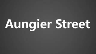 How To Pronounce Aungier Street [upl. by Lemej]