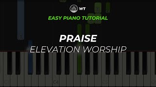 Praise Elevation Worship  EASY Piano Tutorial by WT [upl. by Ydnic]