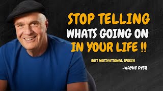 STOP TELLING WHATS GOING ON IN YOUR LIFE  Wayne Dyer Motivational Speech [upl. by Begga98]