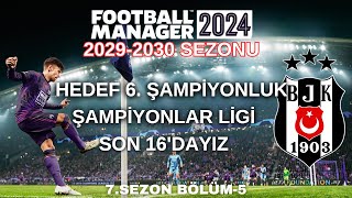 Football Manager 2024  ŞAMPİYONLAR LİGİNDE SON 16DAYIZ  7 SEZON  5BÖLÜM [upl. by Ackler]