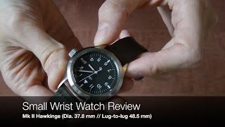 Mk II Hawkinge  Small Wrist Watch Review [upl. by Natassia]