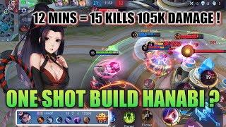 ONE SHOT BUILD HANABI  12 MINS  15 KILLS 105K DAMAGE [upl. by Nauqel799]