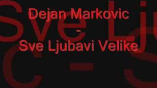 Dejan Markovic  2008  Sve Ljubavi Velike [upl. by Ruella]