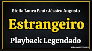 Estrangeiro  Stella Laura Feat Jéssica Augusto  Playback Legendado [upl. by Ordnagela]