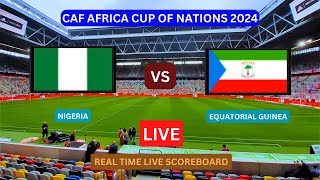 Nigeria Vs Equatorial Guinea LIVE Score UPDATE Today Soccer Football 2024 CAF Africa Cup of Nations [upl. by Tristan]