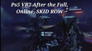 Ps5 VR2 After the Fall Online SKID ROW Video 11 in 4K60fps bis 120 fps HDR [upl. by Leidag821]