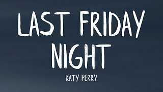 Katy Perry  Last Friday Night TGIF Lyrics [upl. by Ahsemal456]