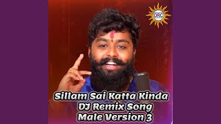 Sillam Sai Katta Kinda DJ Remix Song Male Version 3 [upl. by Adnoryt]